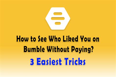 bumble see who you liked|How to see who liked you without paying for premium.